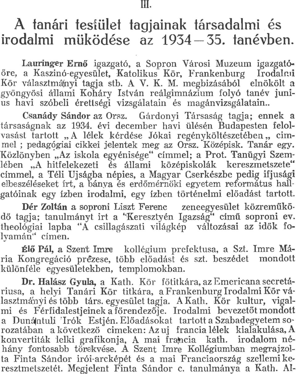 . Csanády Sándor az Orsz. Gárdonyi Társaság tagja; ennek a társaságnak az 934.