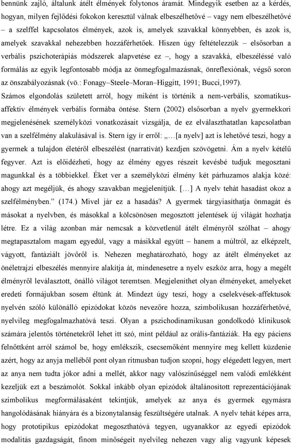 is, amelyek szavakkal nehezebben hozzáférhetőek.