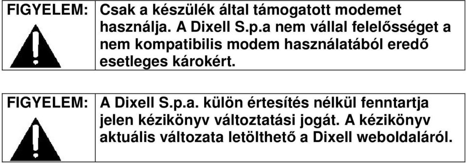 károkért. FIGYELEM: A Dixell S.p.a.