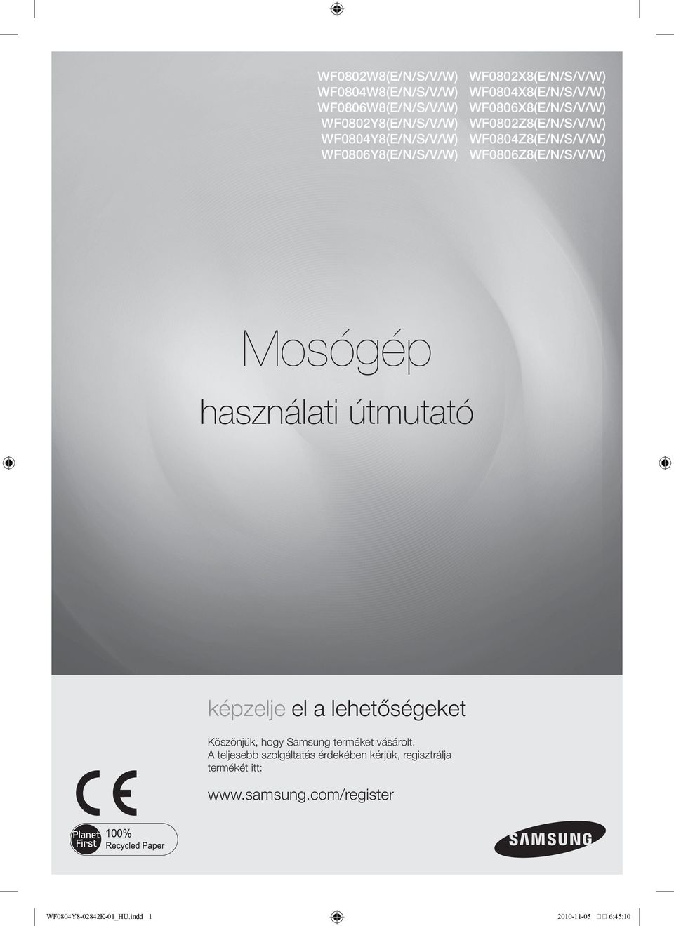 Mosógép használati útmutató képzelje el a lehetőségeket Köszönjük, hogy Samsung terméket vásárolt.