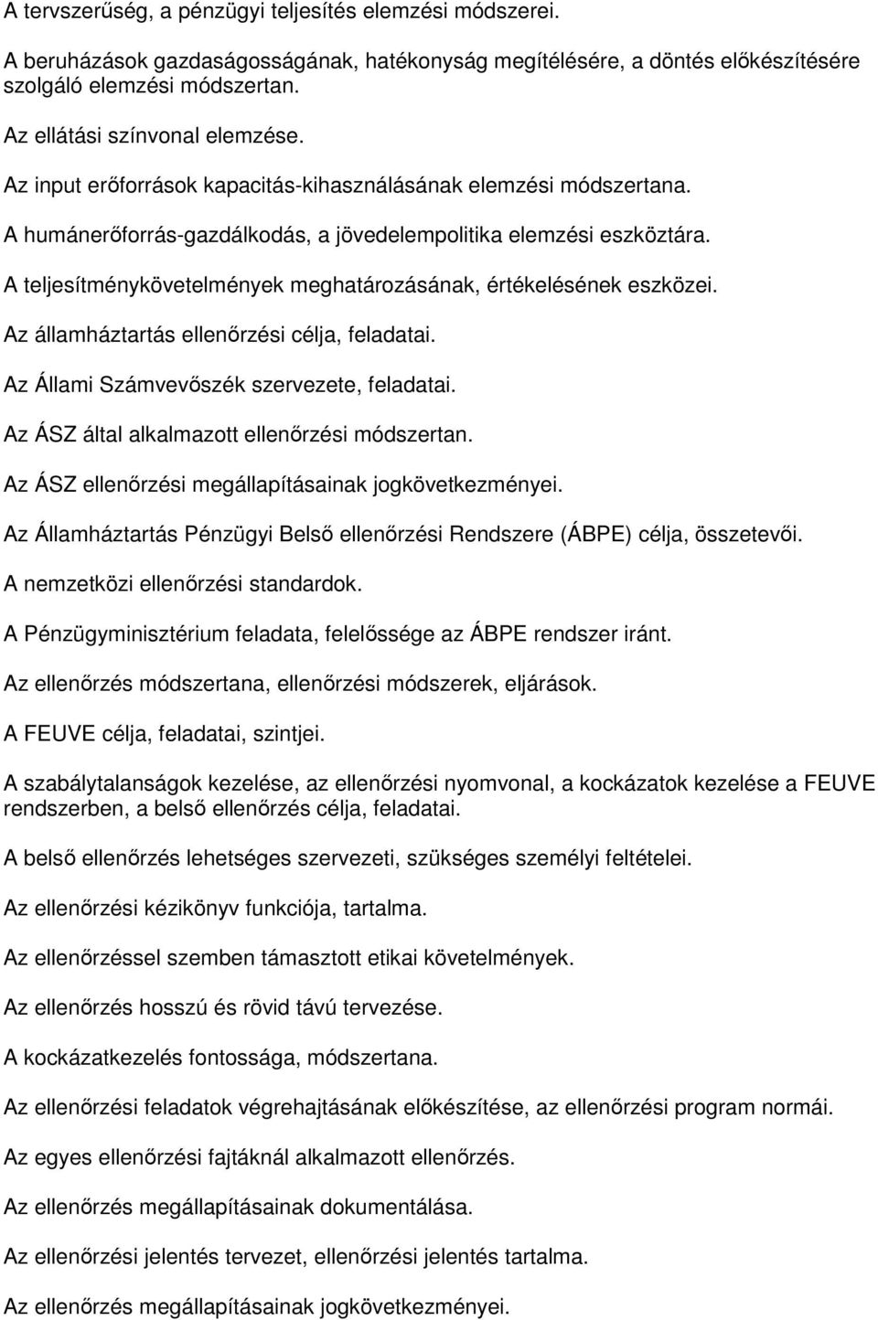 A teljesítménykövetelmények meghatározásának, értékelésének eszközei. Az államháztartás ellenőrzési célja, feladatai. Az Állami Számvevőszék szervezete, feladatai.