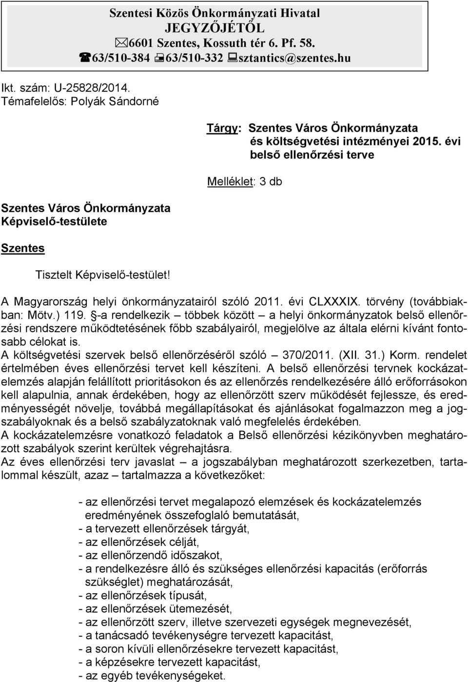 évi belső i terve Melléklet: 3 db A Magyarország helyi önkormányzatairól szóló 2011. évi CLXXXIX. törvény (továbbiakban: Mötv.) 119.