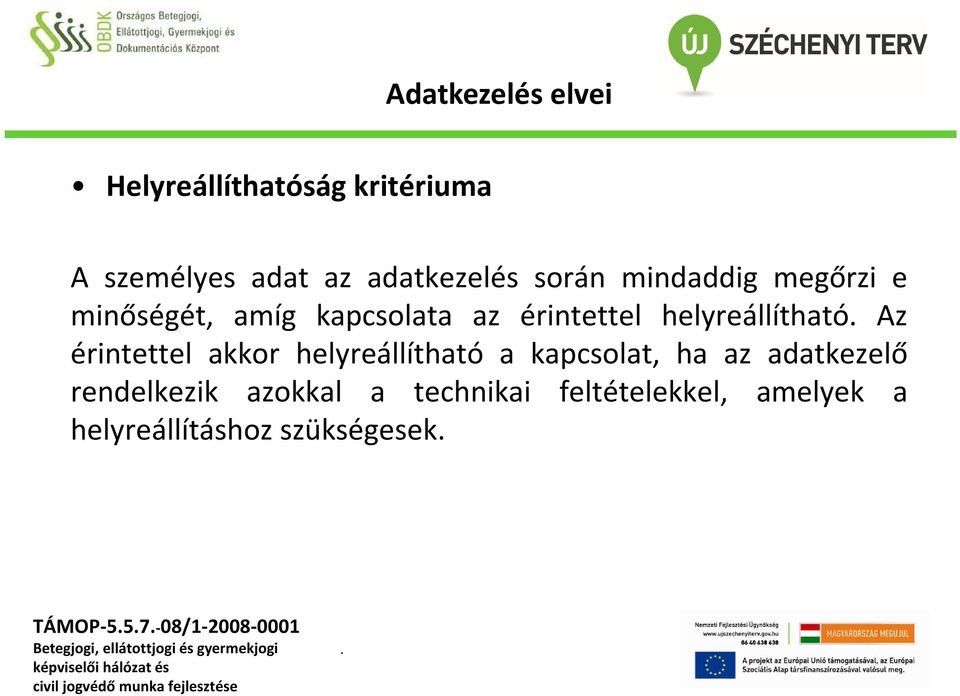 helyreállítható Az érintettel akkor helyreállítható a kapcsolat, ha az