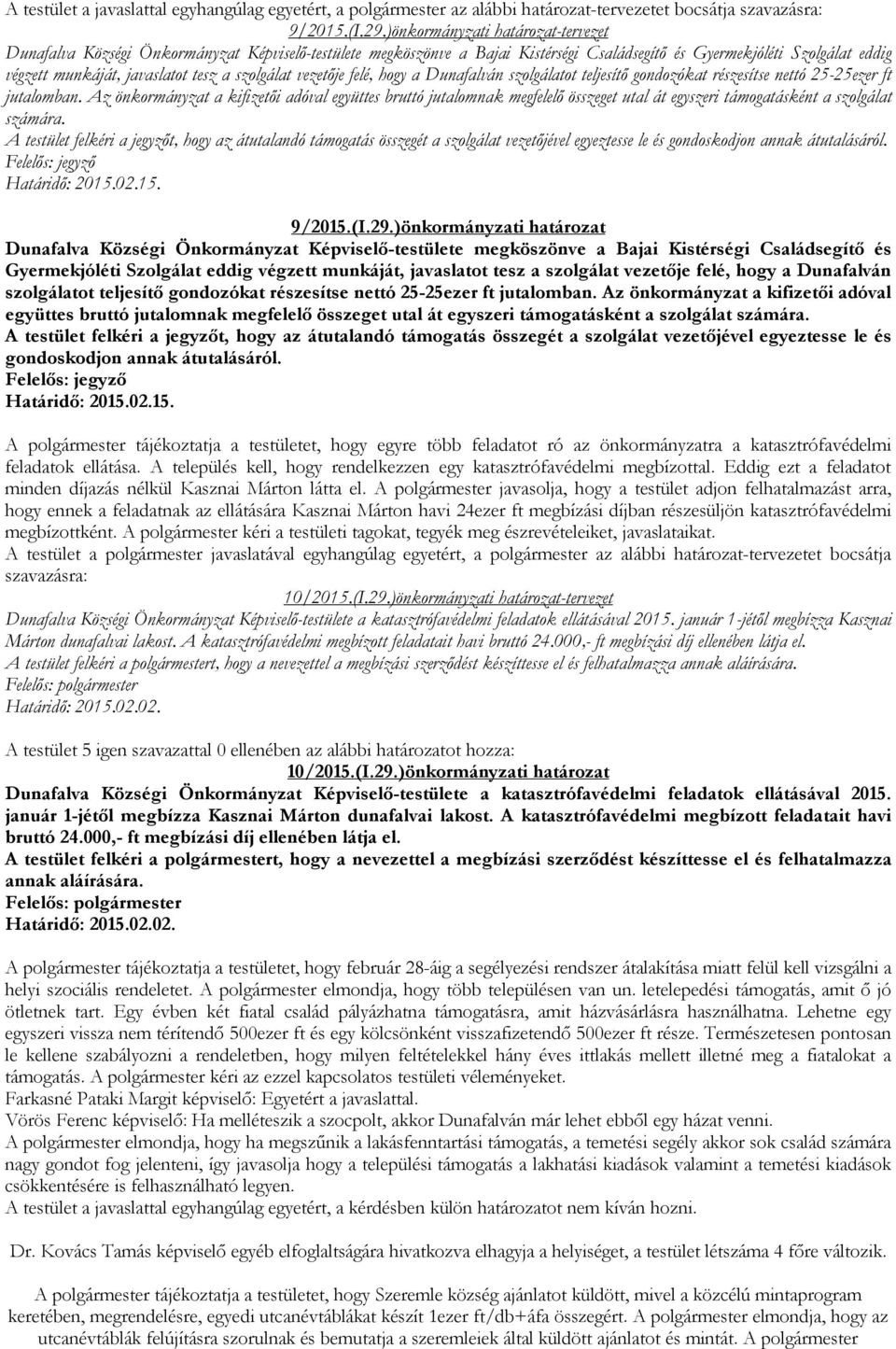 szolgálat vezetője felé, hogy a Dunafalván szolgálatot teljesítő gondozókat részesítse nettó 25-25ezer ft jutalomban.
