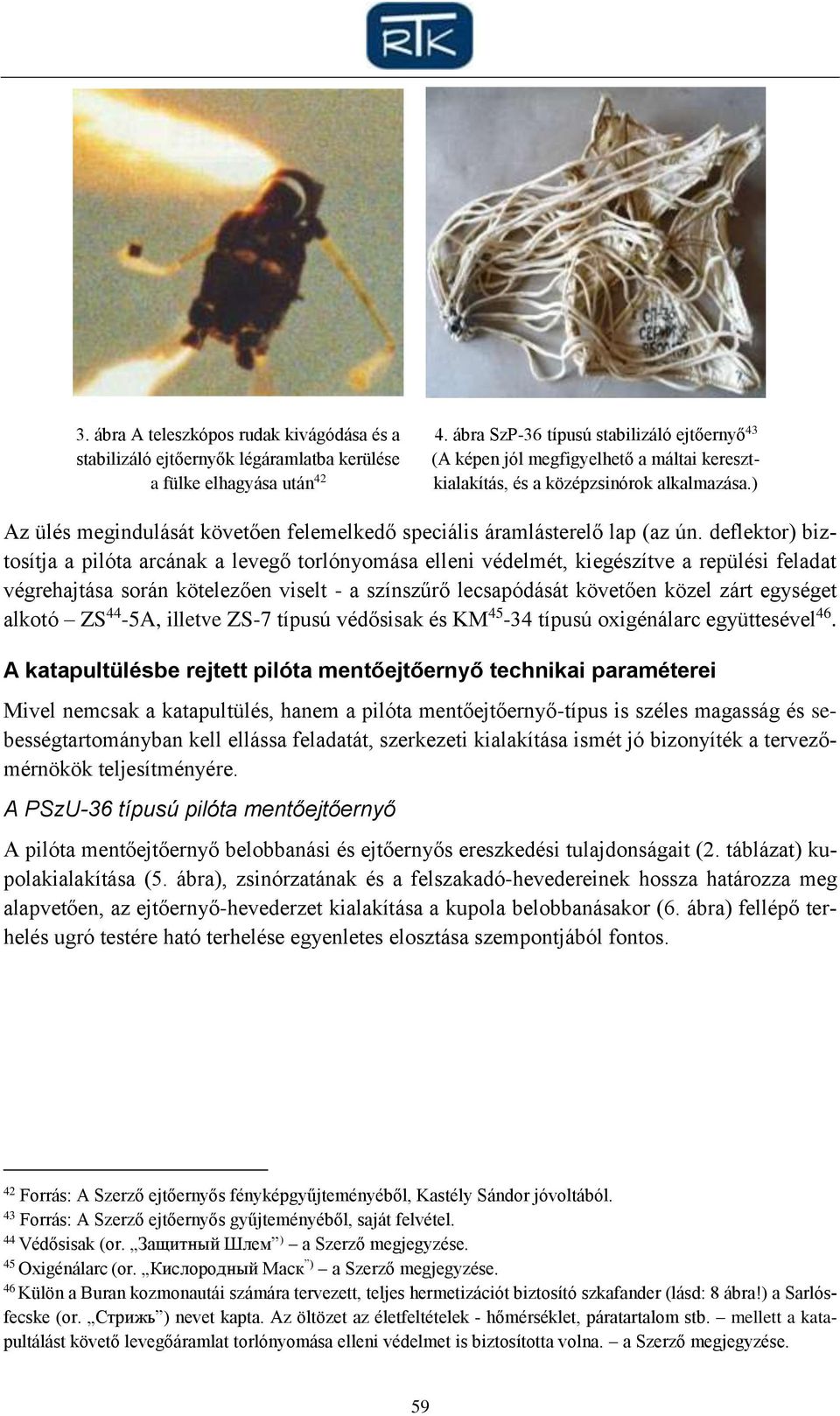 ) Az ülés megindulását követően felemelkedő speciális áramlásterelő lap (az ún.