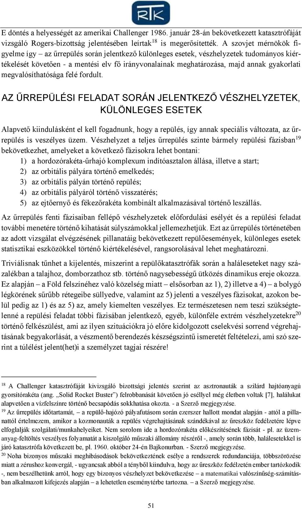 gyakorlati megvalósíthatósága felé fordult.
