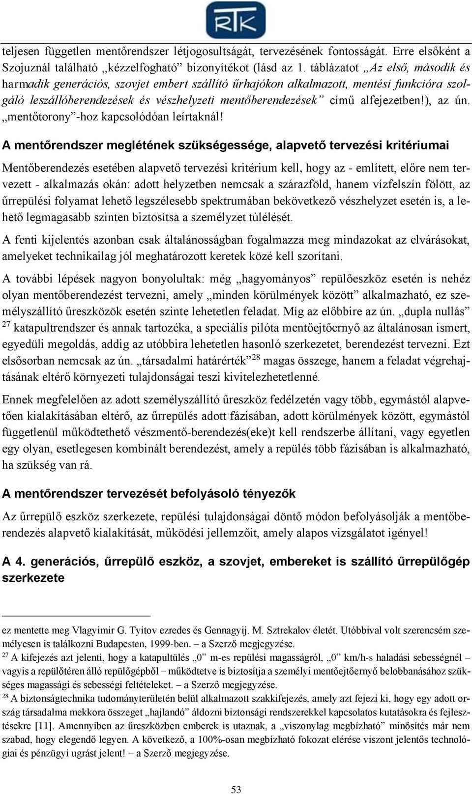 ), az ún. mentőtorony -hoz kapcsolódóan leírtaknál!