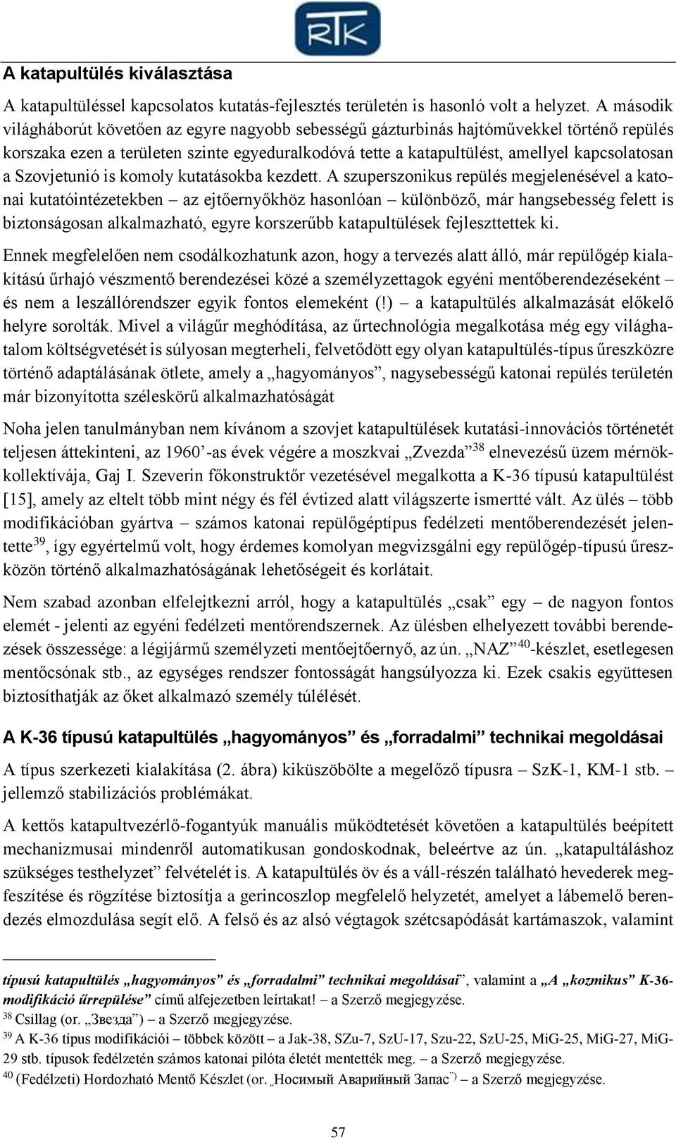 Szovjetunió is komoly kutatásokba kezdett.
