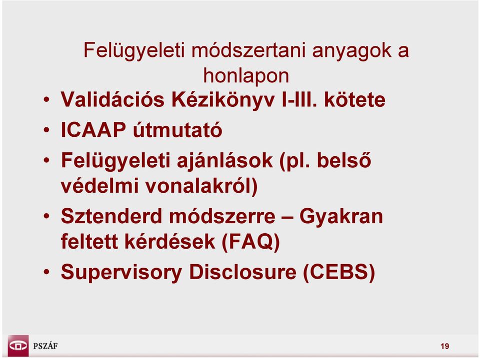 kötete ICAAP útmutató Felügyeleti ajánlások (pl.