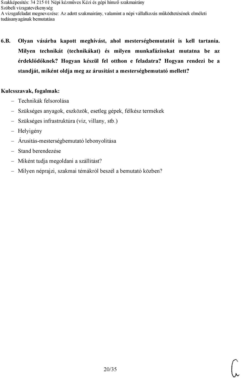 Hogyan rendezi be a standját, miként oldja meg az árusítást a mesterségbemutató mellett?