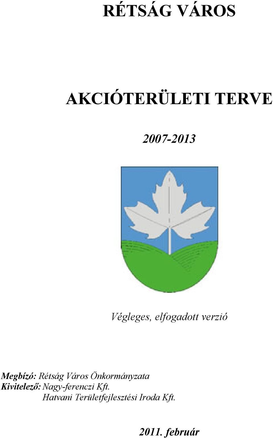 Város Önkormányzata Kivitelező: Nagy-ferenczi