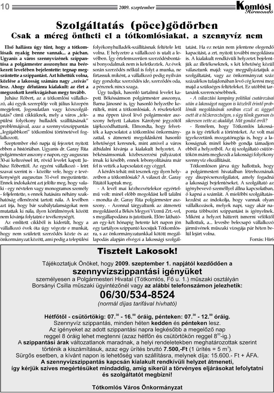Azt hihettük volna, közlése a lakosság számára nagy szívás lesz. Ahogy délutánra kialakult: az élet a megszokott kerékvágásban megy tovább.