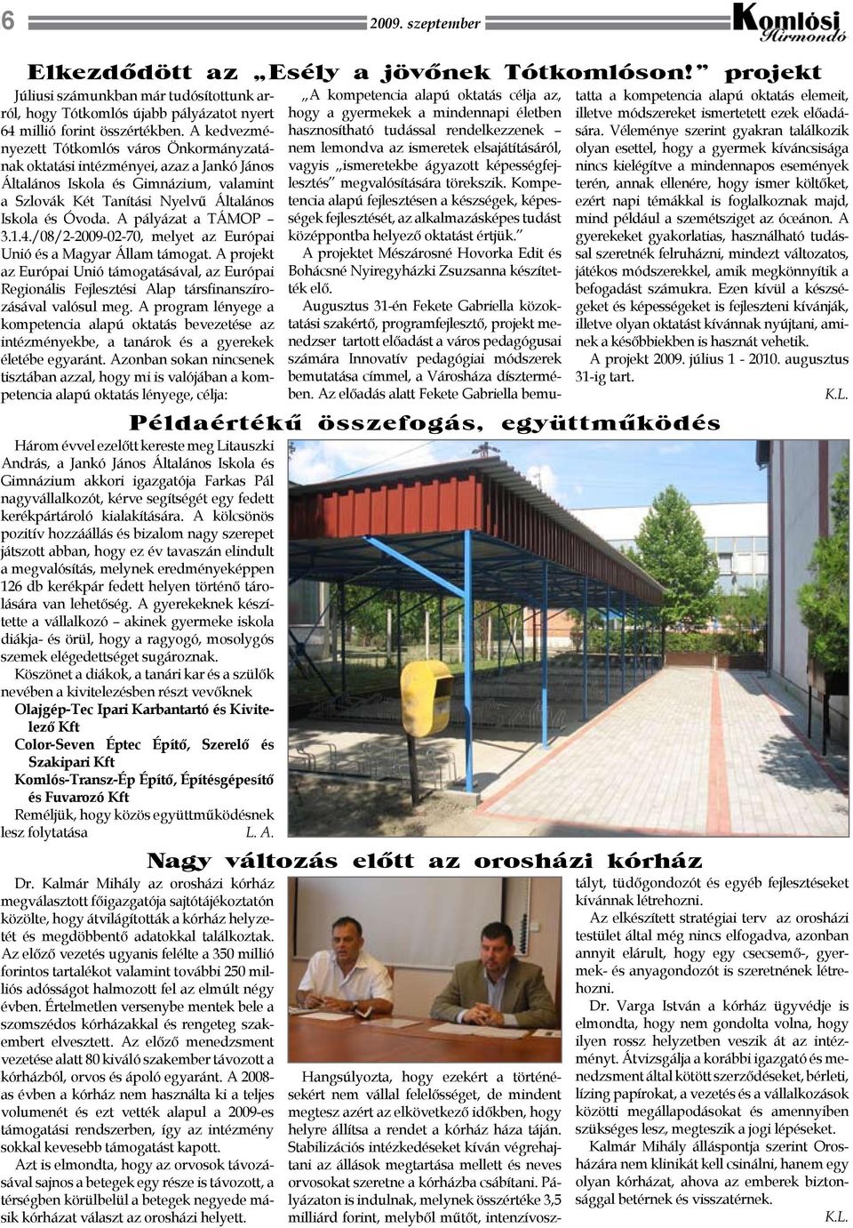A pályázat a TÁMOP 3.1.4./08/2-2009-02-70, melyet az Európai Unió és a Magyar Állam támogat.