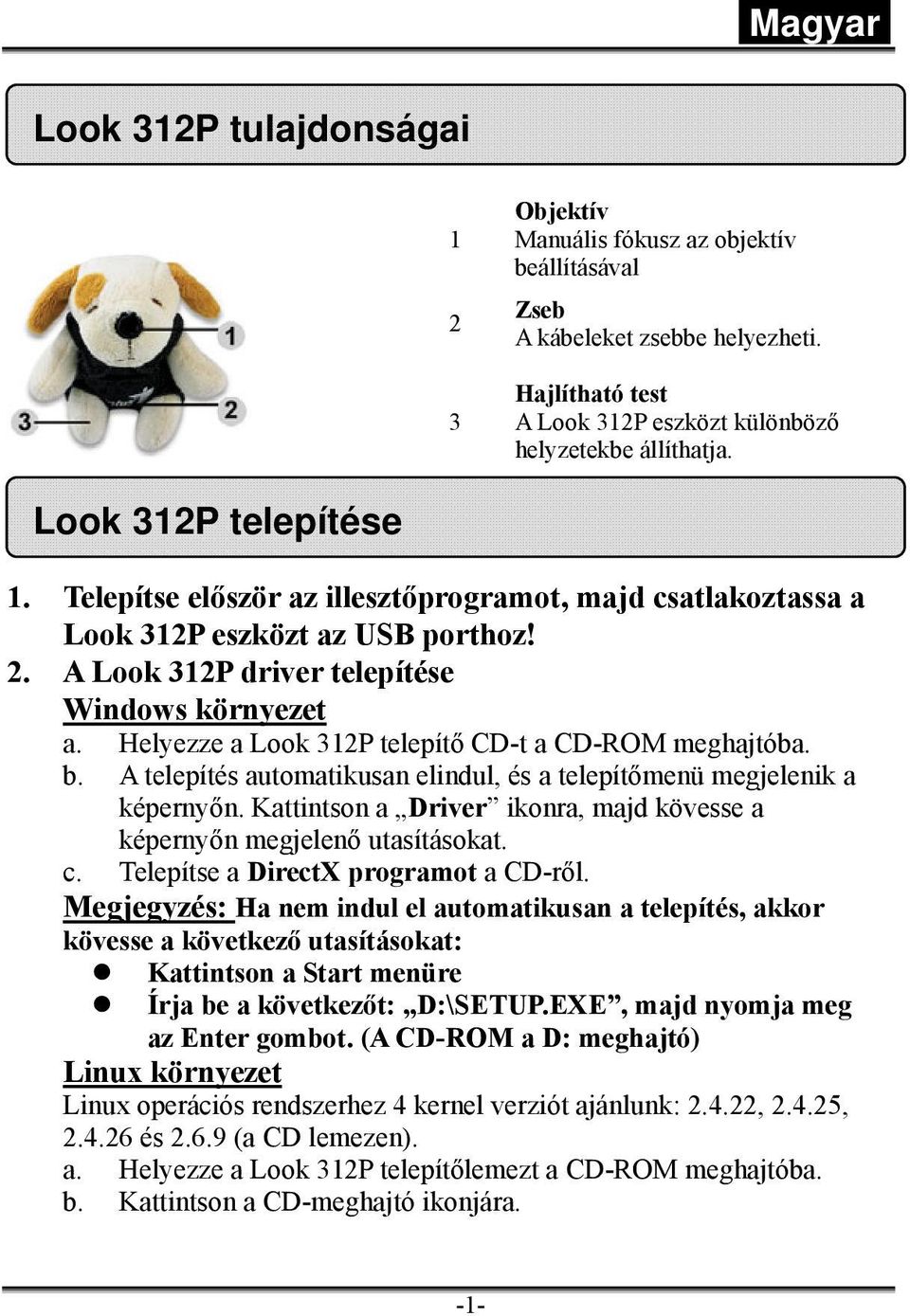 Helyezze a Look 312P telepítő CD-t a CD-ROM meghajtóba. b. A telepítés automatikusan elindul, és a telepítőmenü megjelenik a képernyőn.