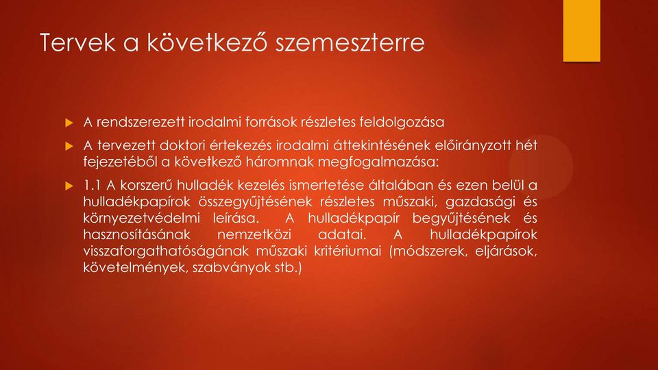 1 A korszerű hulladék kezelés ismertetése általában és ezen belül a hulladékpapírok összegyűjtésének részletes műszaki, gazdasági és