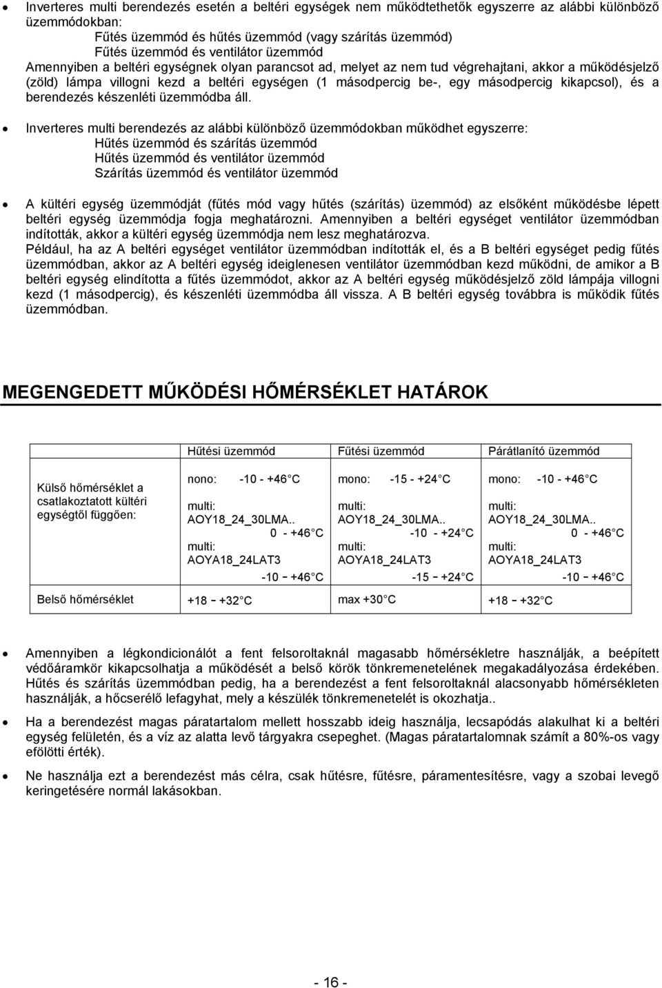 kikapcsol), és a berendezés készenléti üzemmódba áll.