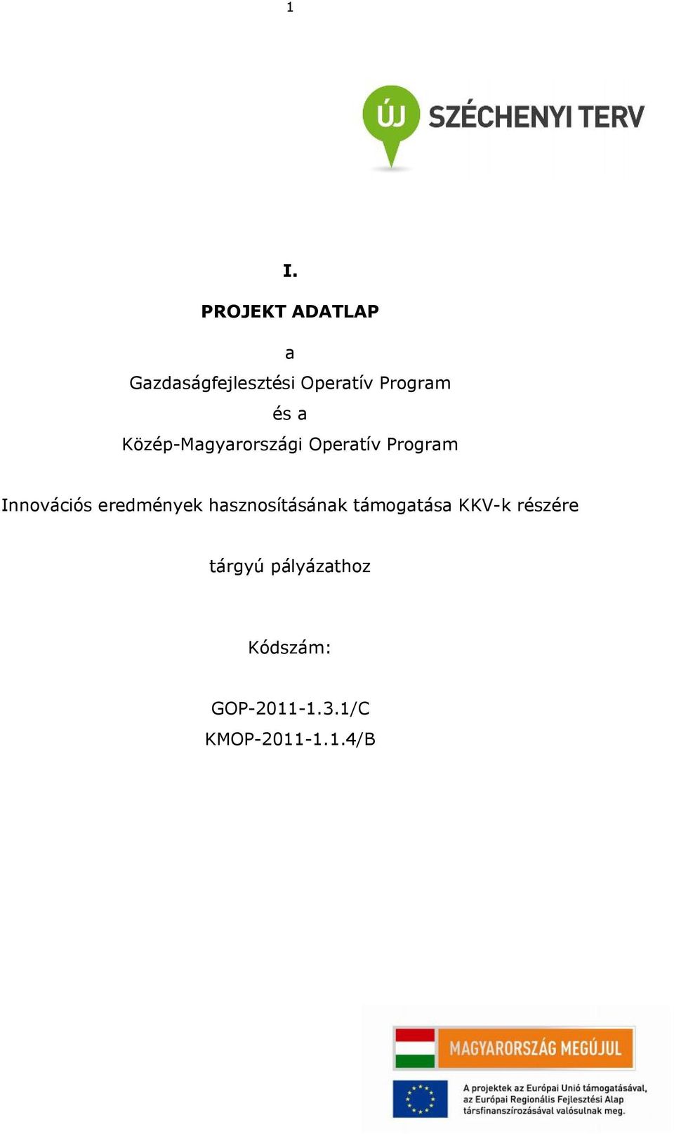Innovációs eredmények hasznosításának támogatása KKV-k