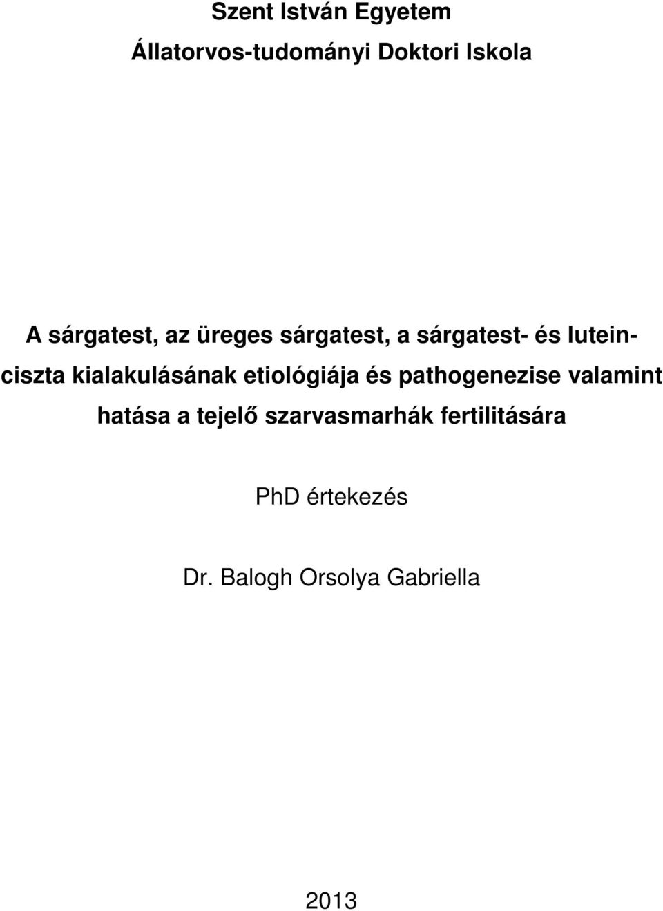 kialakulásának etiológiája és pathogenezise valamint hatása a