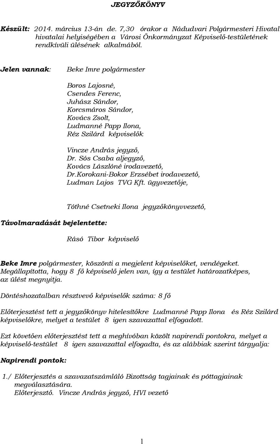 Sós Csaba aljegyző, Kovács Lászlóné irodavezető, Dr.Korokani-Bokor Erzsébet irodavezető, Ludman Lajos TVG Kft.