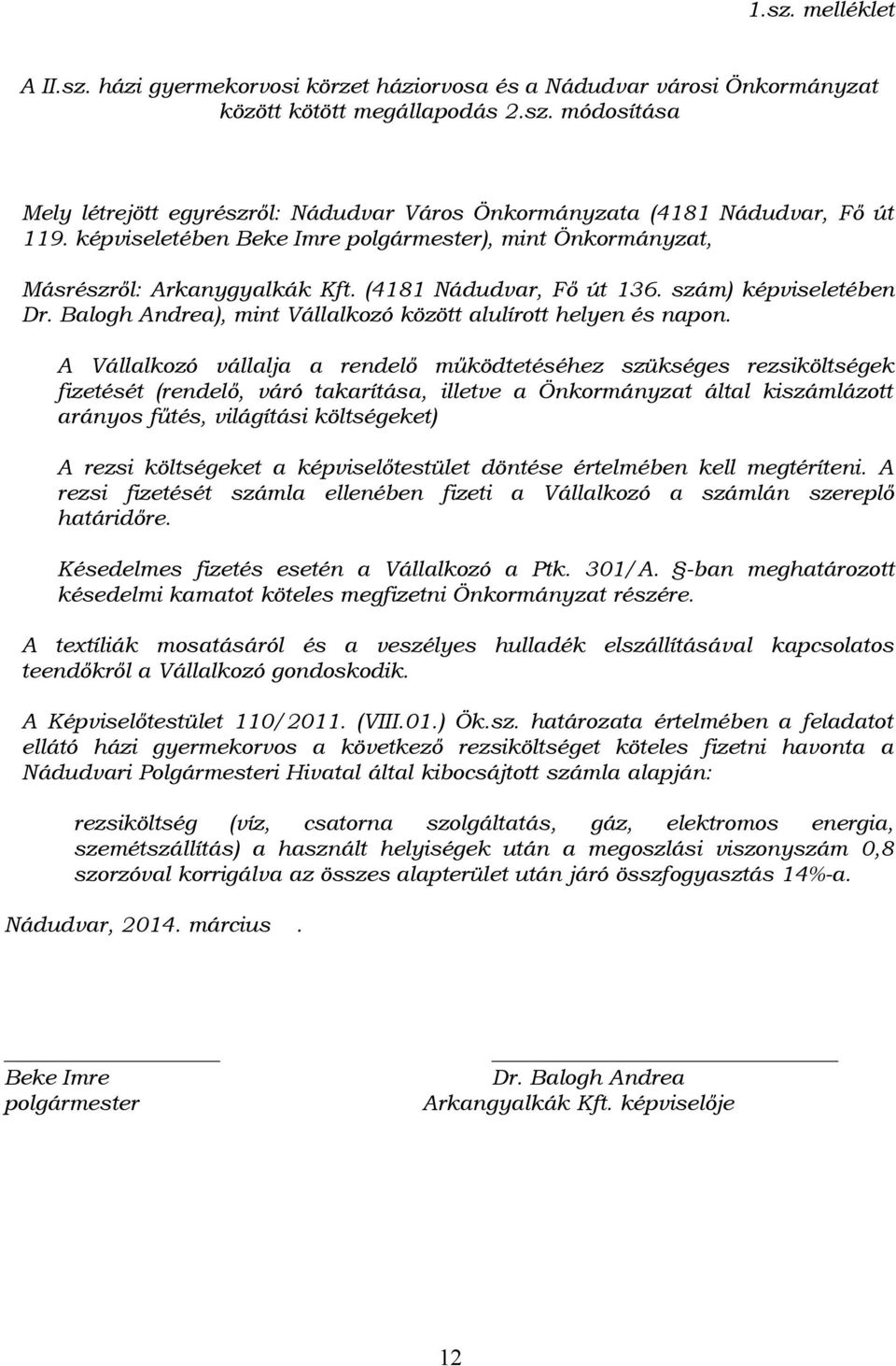 Balogh Andrea), mint Vállalkozó között alulírott helyen és napon.