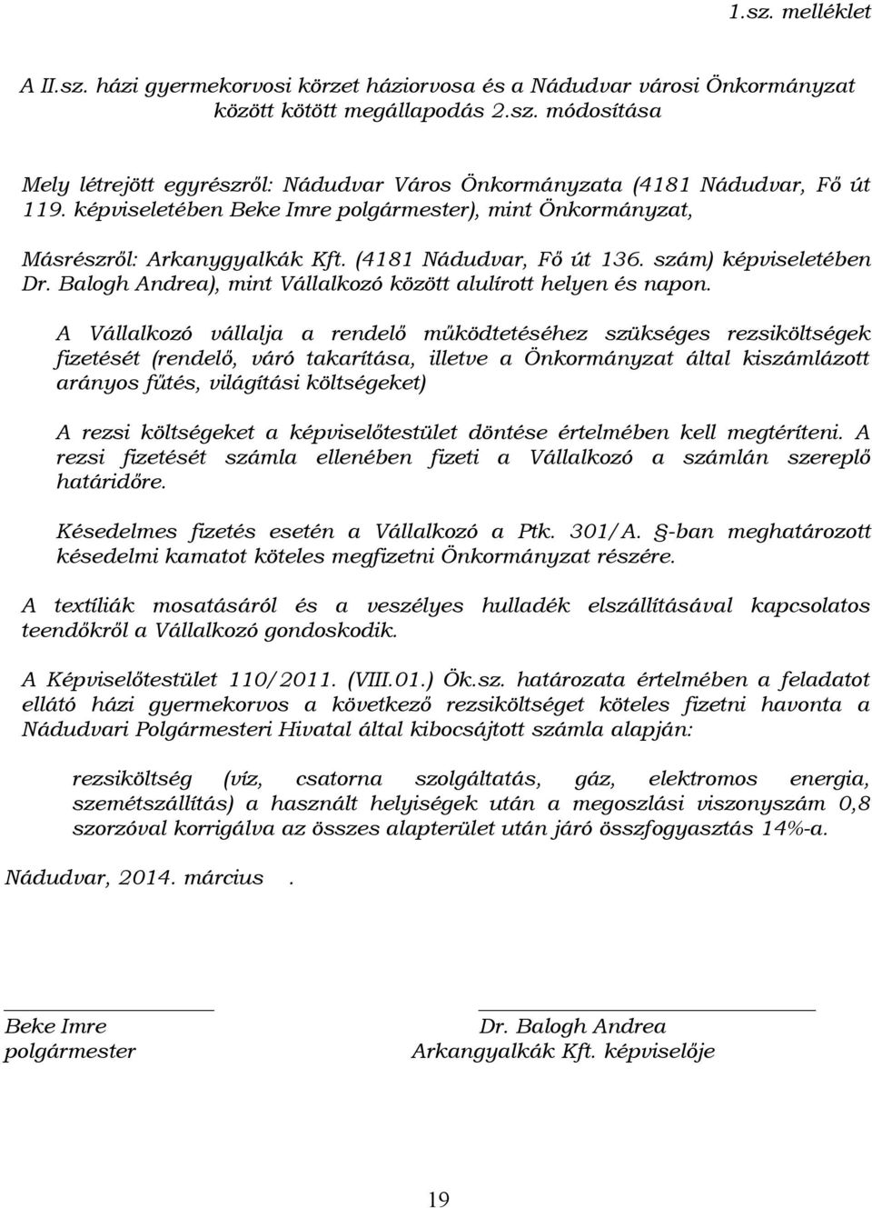 Balogh Andrea), mint Vállalkozó között alulírott helyen és napon.
