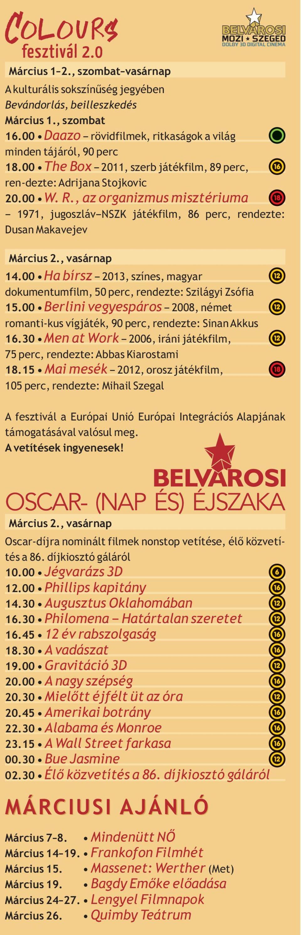 , vasárnap 14.00 Ha bírsz magyar dokumentumfilm, 50 perc, rendezte: Szilágyi Zsófia 15.00 Berlini vegyespáros 2008, német romanti-kus vígjáték, 90 perc, rendezte: Sinan Akkus 16.
