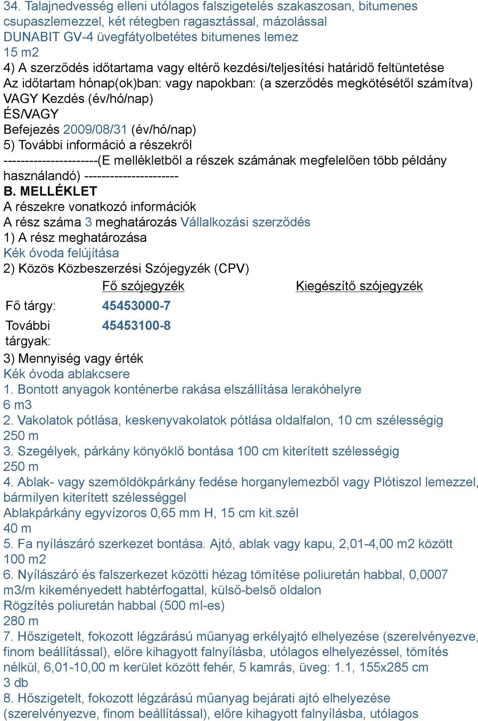 (év/hó/nap) 5) További információ a részekről ----------------------(E mellékletből a részek számának megfelelően több példány használandó) ---------------------- B.