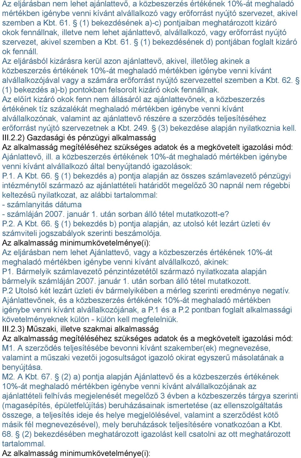 (1) bekezdésének d) pontjában foglalt kizáró ok fennáll.