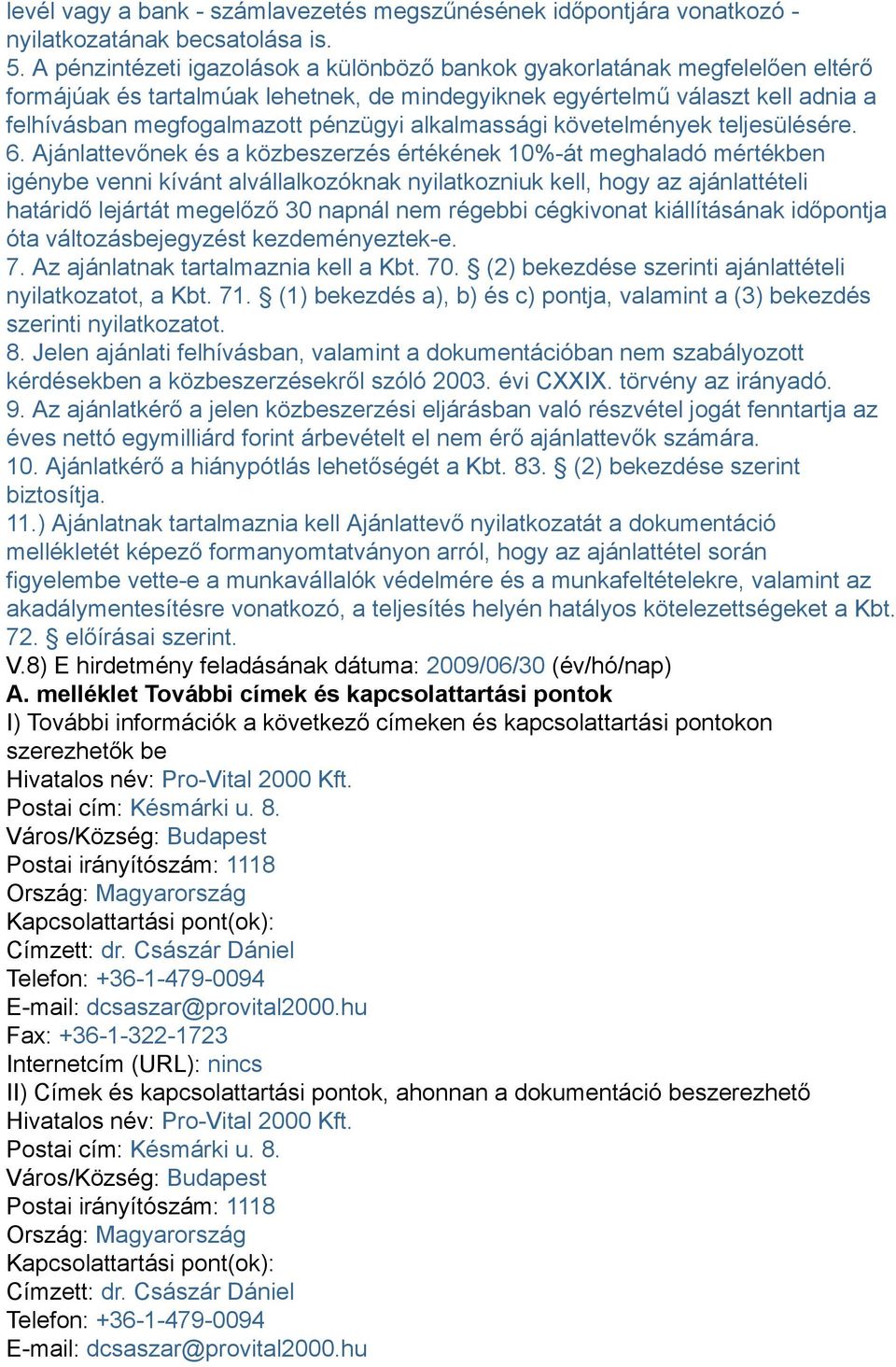 alkalmassági követelmények teljesülésére. 6.
