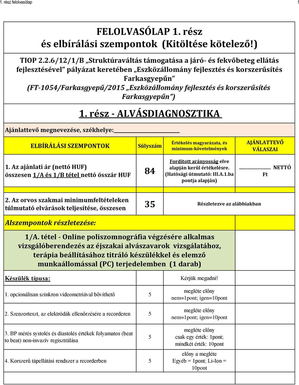 fejlesztés és korszerűsítés Farkasgyepűn ). rész - ALVÁSDIAGNOSZTIKA Ajánlattevő megnevezése, székhelye: ELBÍRÁLÁSI SZEMPONTOK Súlyszám.