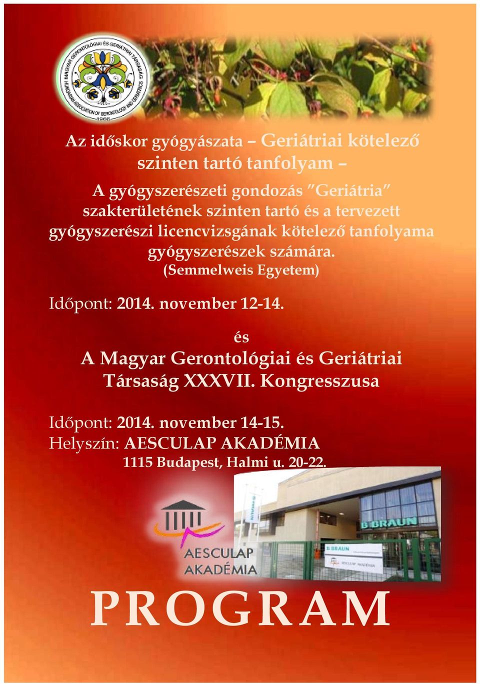 számára. (Semmelweis Egyetem) Időpont: 2014. november 12-14.