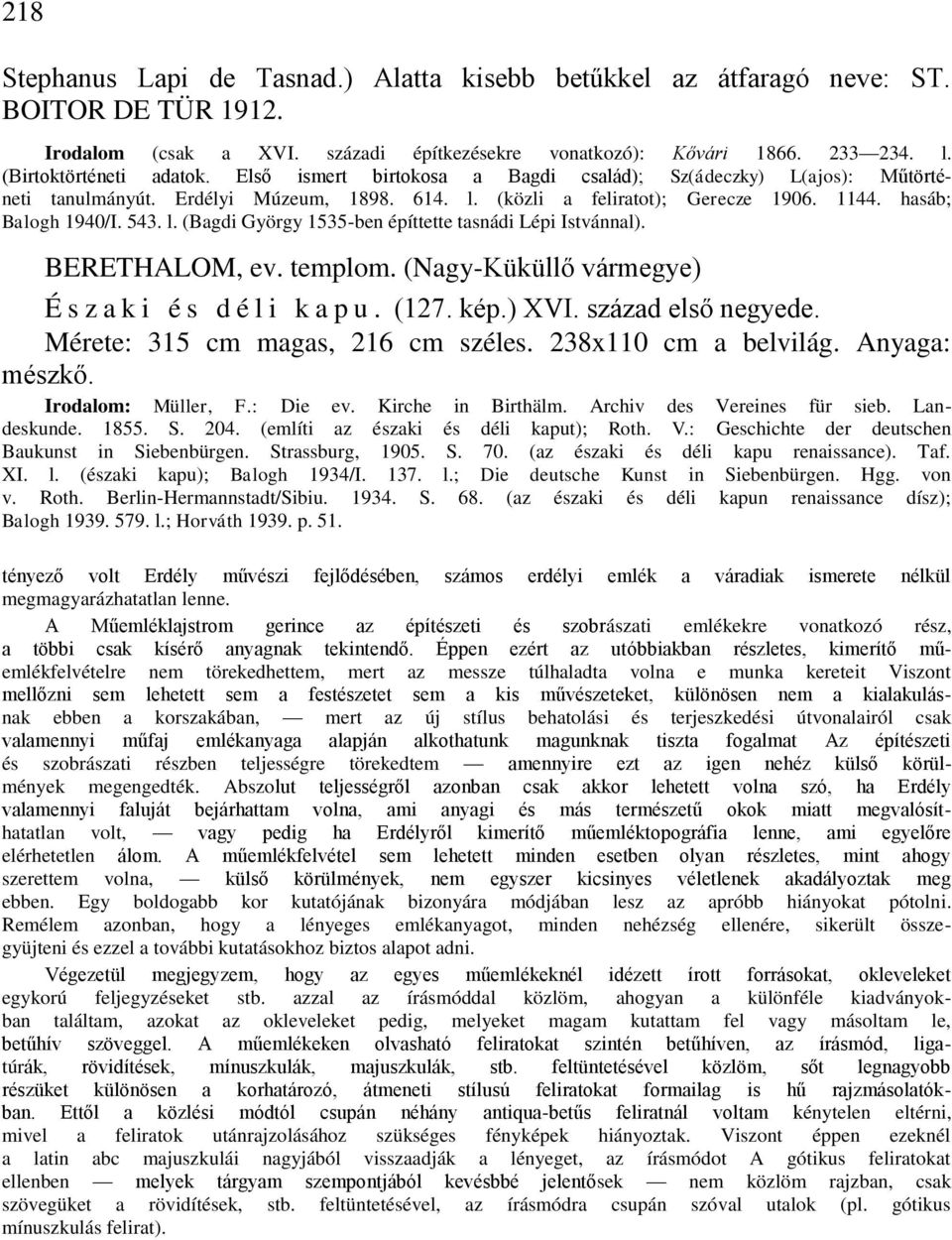 hasáb; Balogh 1940/I. 543. l. (Bagdi György 1535-ben építtette tasnádi Lépi Istvánnal). BERETHALOM, ev. templom. (Nagy-Küküllő vármegye) É s z a k i é s d é l i k a p u. (127. kép.) XVI.