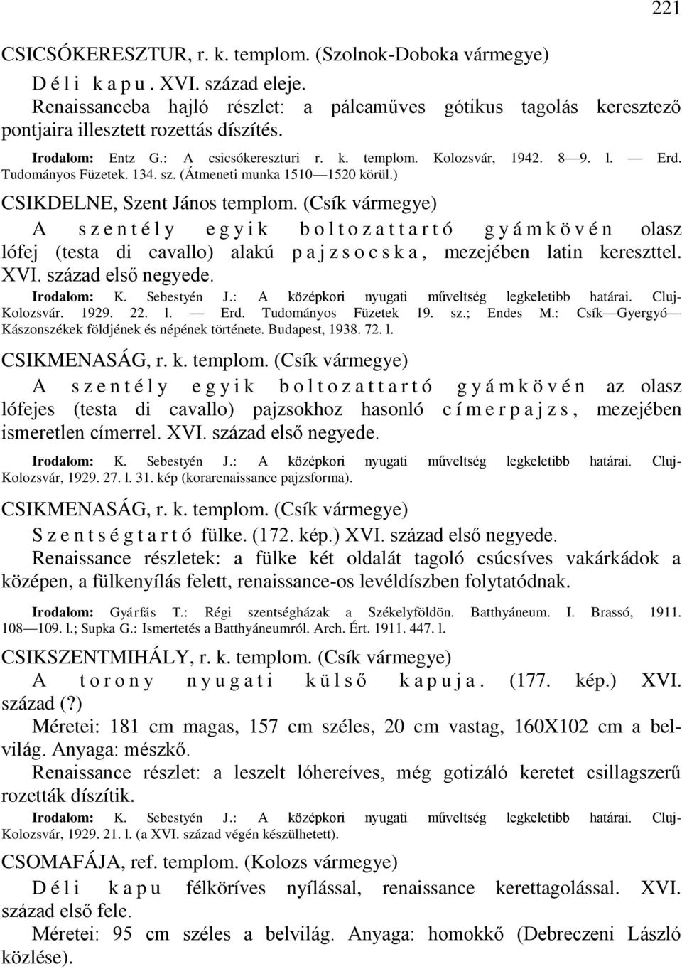 Tudományos Füzetek. 134. sz. (Átmeneti munka 1510 1520 körül.) CSIKDELNE, Szent János templom.