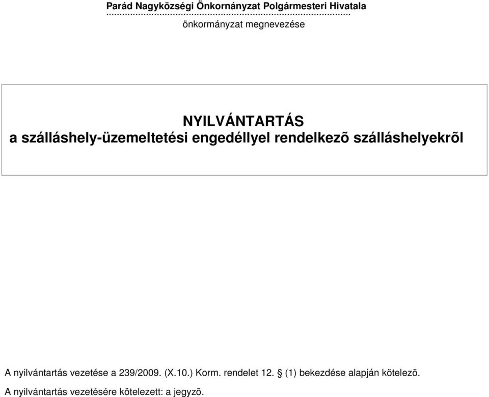 engedéllyel rendelkezõ szálláshelyekrõl A nyilvántartás vezetése a 239/2009.