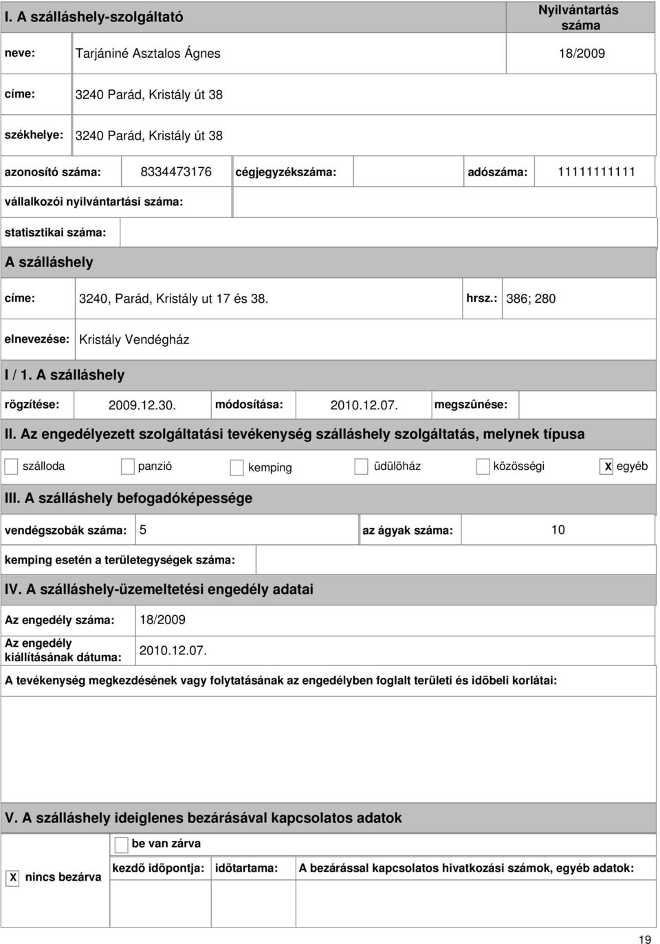 : 386; 280 Kristály Vendégház rögzítése: 2009.12.30. módosítása: 2010.12.07.