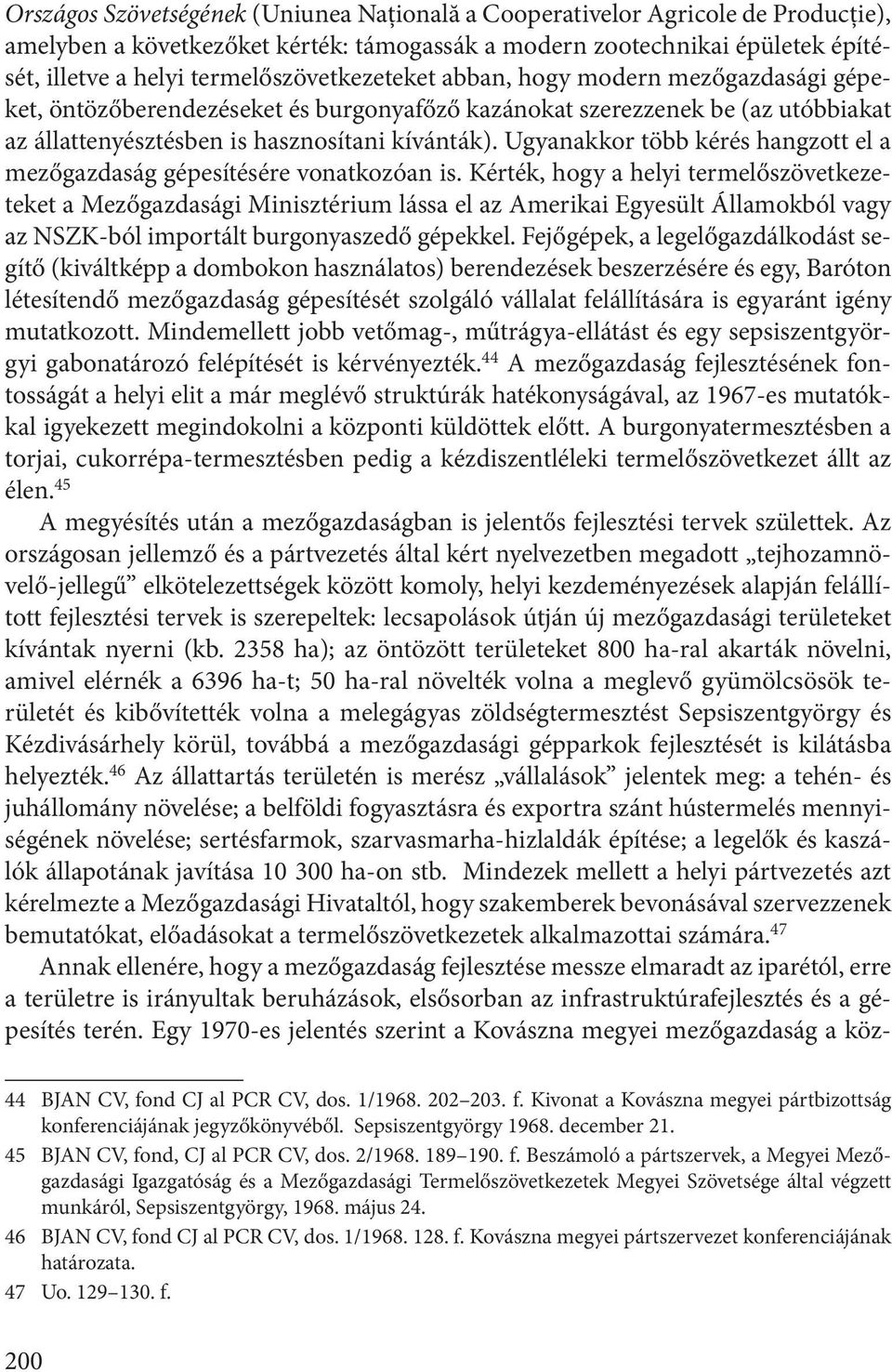 Ugyanakkor több kérés hangzott el a mezőgazdaság gépesítésére vonatkozóan is.