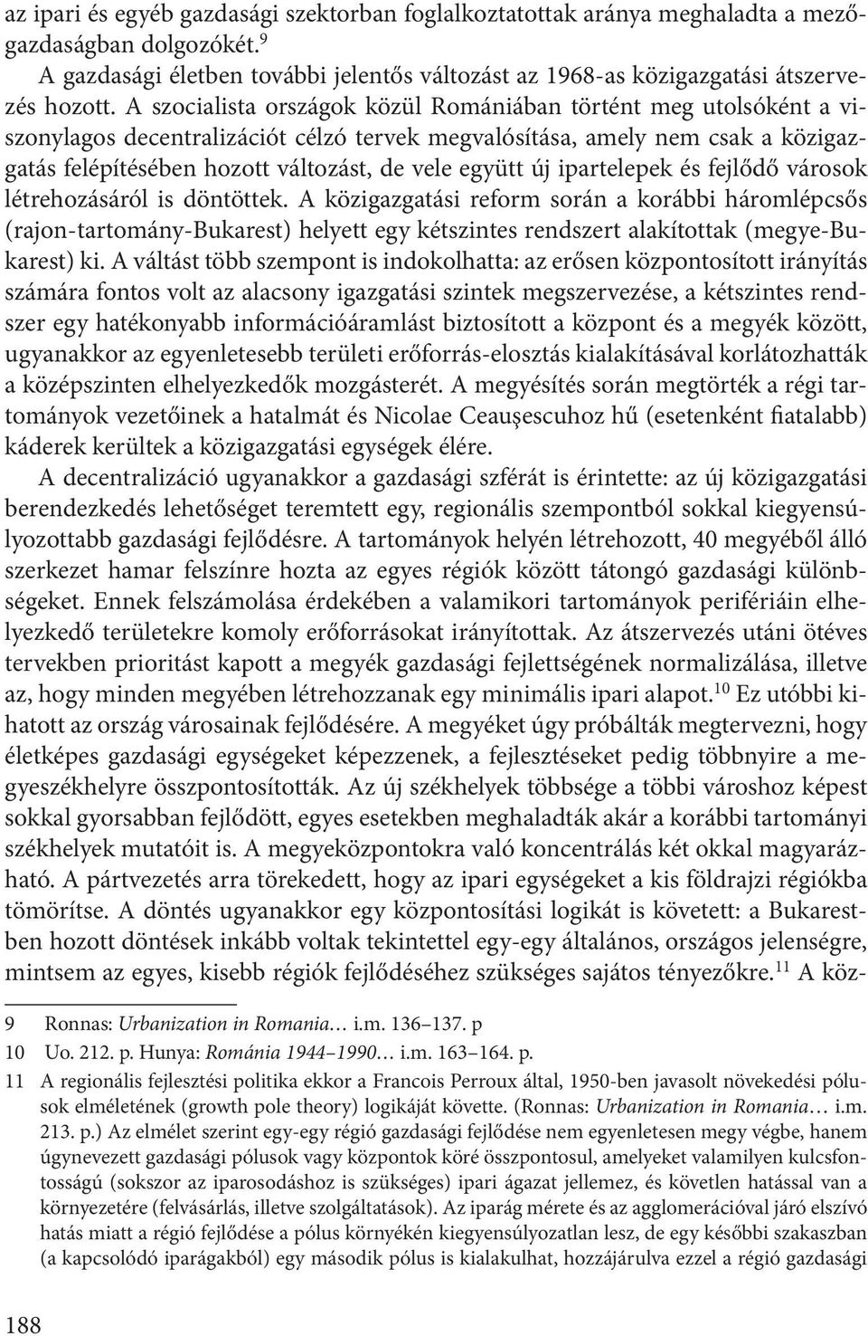 új ipartelepek és fejlődő városok létrehozásáról is döntöttek.