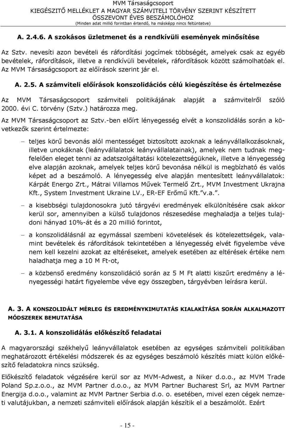 Az MVM Társaságcsoport az előírások szerint jár el. A. 2.5.