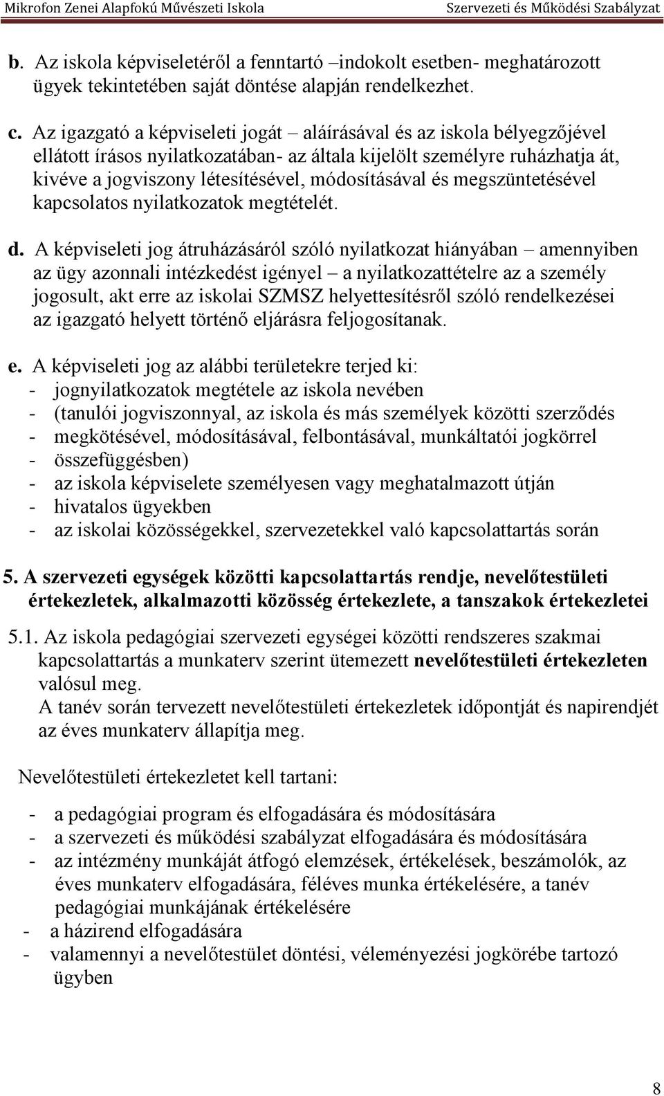 megszüntetésével kapcsolatos nyilatkozatok megtételét. d.