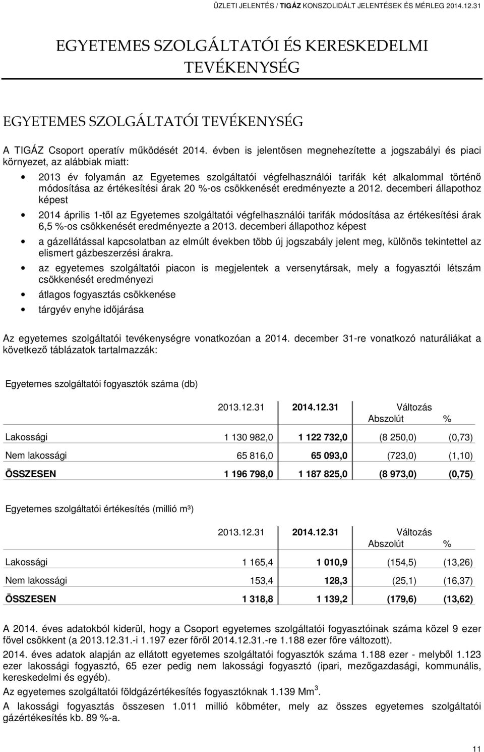 értékesítési árak 20 %-os csökkenését eredményezte a 2012.