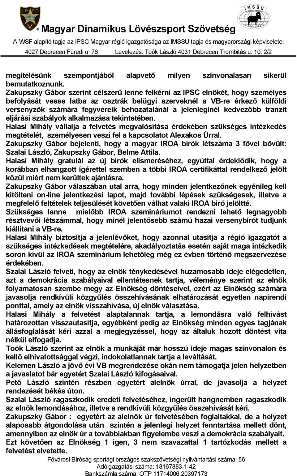 behozatalánál a jelenleginél kedvezőbb tranzit eljárási szabályok alkalmazása tekintetében.