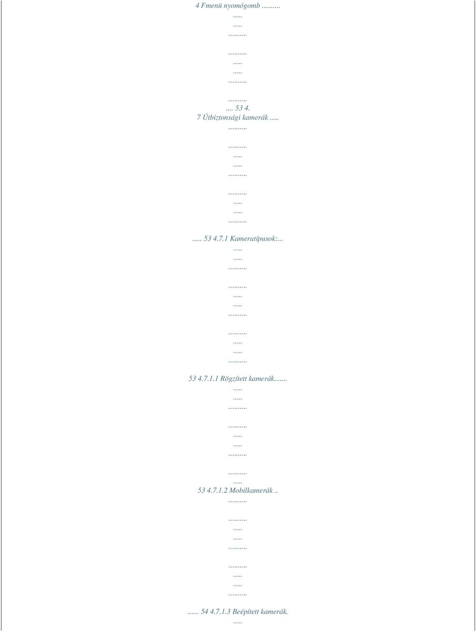 .. 53 4.7.1.1 Rögzített kamerák.. 53 4.7.1.2 Mobilkamerák.