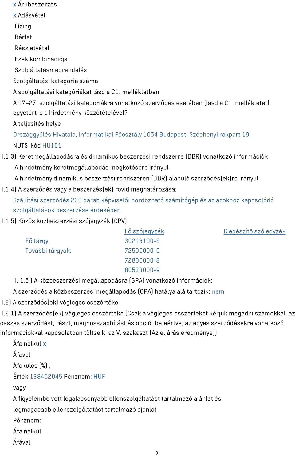 A teljesítés helye Országgyűlés Hivatala, Informatikai Főosztály 10