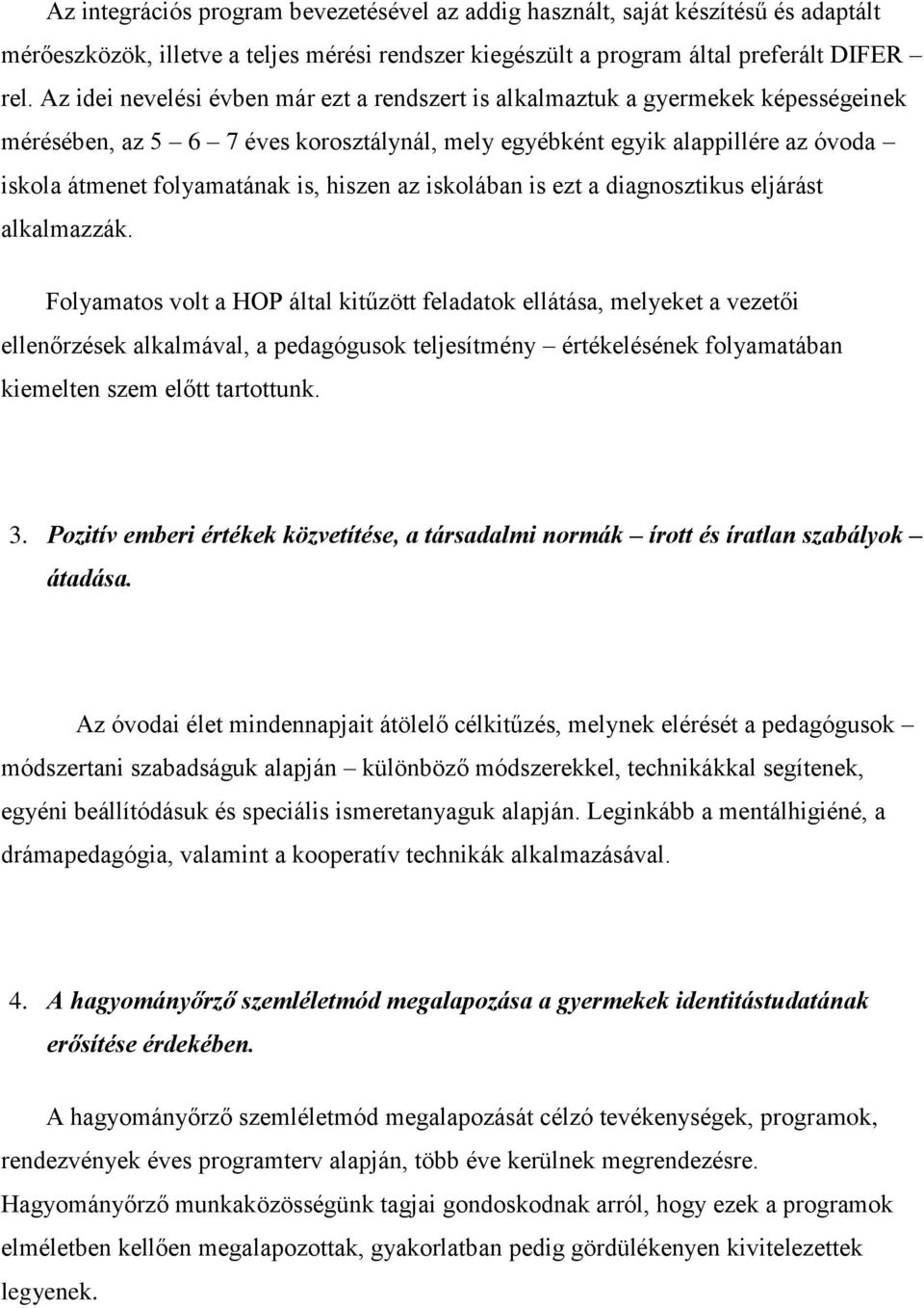 hiszen az iskolában is ezt a diagnosztikus eljárást alkalmazzák.