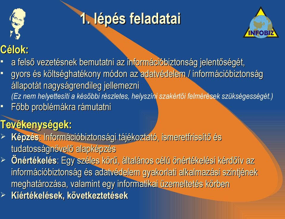 nagyságrendileg jellemezni (Ez nem helyettesíti a későbbi részletes, helyszíni szakértői felmérések szükségességét.