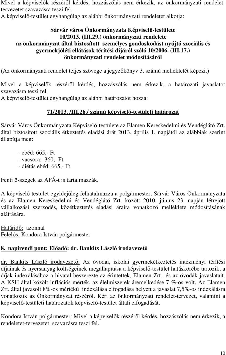 ) önkormányzati rendelete az önkormányzat által biztosított személyes gondoskodást nyújtó szociális és gyermekjóléti ellátások térítési díjáról szóló 10/2006. (III.17.