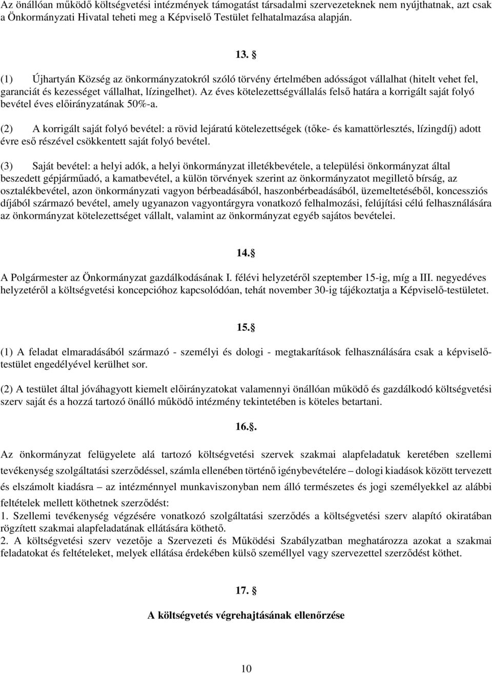 Az éves kötelezettségvállalás felső határa a korrigált saját folyó bevétel éves előirányzatának 50%-a.