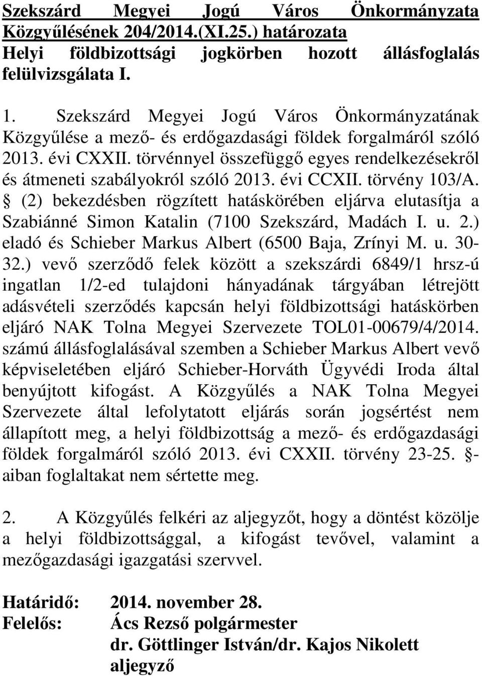 törvénnyel összefüggı egyes rendelkezésekrıl és átmeneti szabályokról szóló 2013. évi CCXII. törvény 103/A.