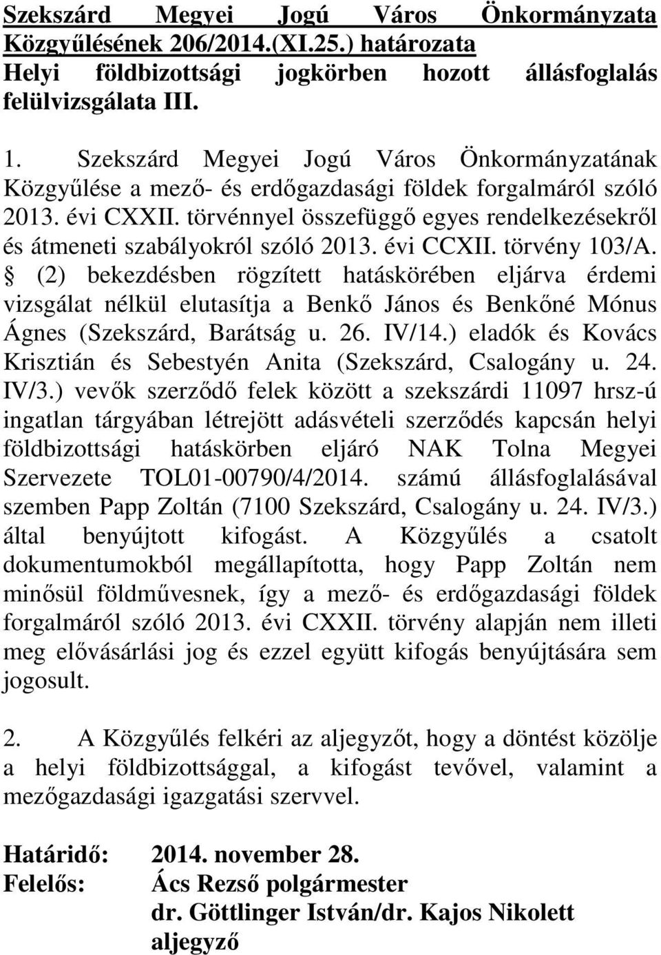 törvénnyel összefüggı egyes rendelkezésekrıl és átmeneti szabályokról szóló 2013. évi CCXII. törvény 103/A.