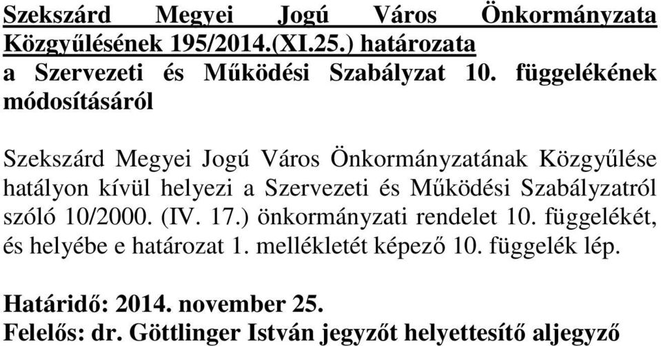 helyezi a Szervezeti és Mőködési Szabályzatról szóló 10/2000. (IV. 17.) önkormányzati rendelet 10.